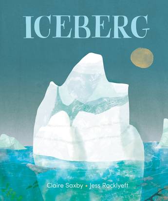 Book cover of Iceberg by Claire Saxby and Jess Racklyeft